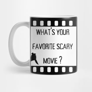 what's your favorite scary movie ? Mug